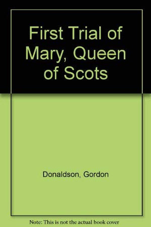 First Trial Of Mary, Queen Of Scots,Used