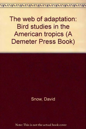 The Web Of Adaptation: Bird Studies In The American Tropics