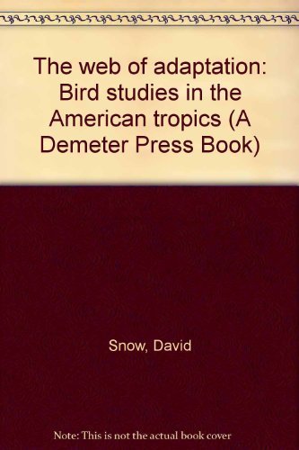 The Web Of Adaptation: Bird Studies In The American Tropics