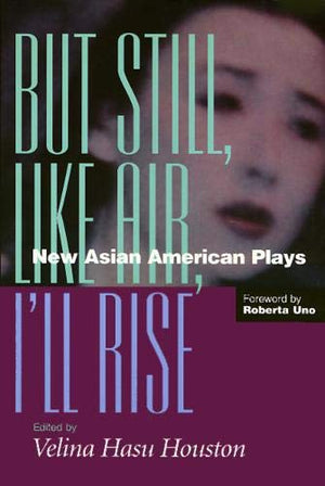But Still, Like Air, I'll Rise: New Asian American Plays,Used