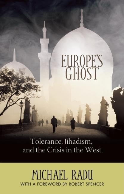 Europe's Ghost: Tolerance, Jihadism, and the Crisis in the West,New