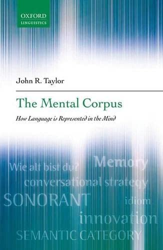 The Mental Corpus: How Language is Represented in the Mind,Used