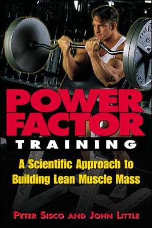 Power Factor Training : A Scientific Approach to Building Lean Muscle Mass,Used