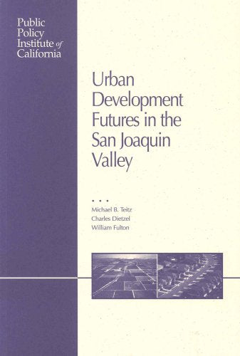 Urban Development Futures In The San Joaquin Valley,New