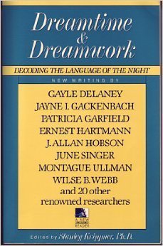 Dreamtime and Dreamwork : Decoding the Language of the Night (A New Consciousness Reader),New