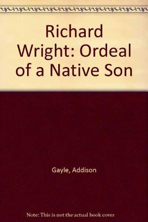 Richard Wright: Ordeal Of A Native Son,Used