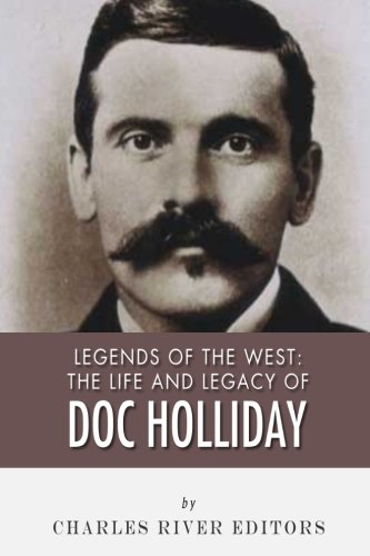 Legends of the West: The Life and Legacy of Doc Holliday,Used