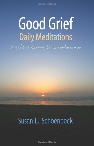 Good Grief: Daily Meditations  A Book of Caring & Remembrance,Used