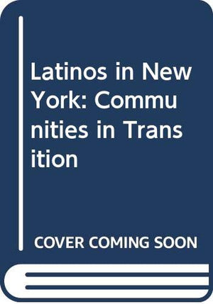 Latinos in New York: Communities in Transition,Used