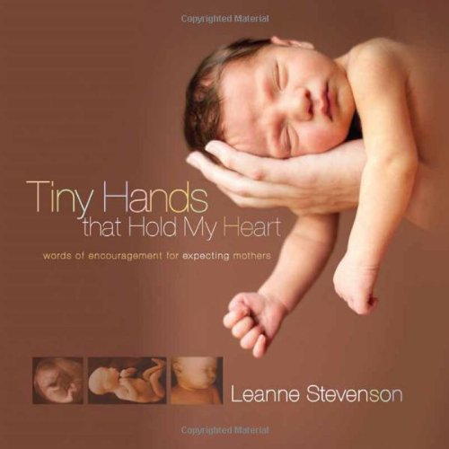 Tiny Hands That Hold My Heart: Words of Encouragement for Expecting Mothers,Used