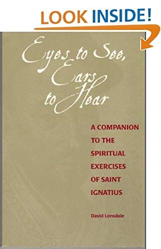 Eyes to See, Ears to Hear: An Introduction to Ignatian Spirituality,Used