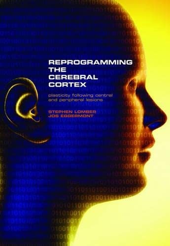 Reprogramming the Cerebral Cortex: Plasticity Following Central and Peripheral Lesions,Used