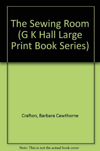 The Sewing Room (G K Hall Large Print Book Series),Used