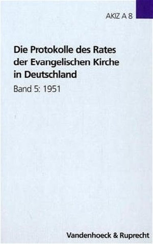 Die Protokolle des Rates der Evangelischen Kirche in Deutschland. Band 5: 1951 (Arbeiten Zur Kirchlichen Zeitgeschichte. Reihe A,Used