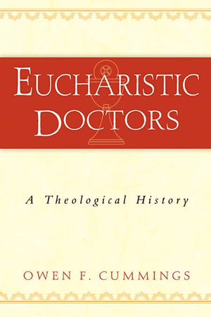 Eucharistic Doctors: A Theological History,Used