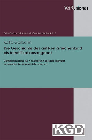Die Geschichte Des Antiken Griechenland ALS Identifikationsangebot: Untersuchungen Zur Konstruktion Sozialer Identitat in Neuere,Used