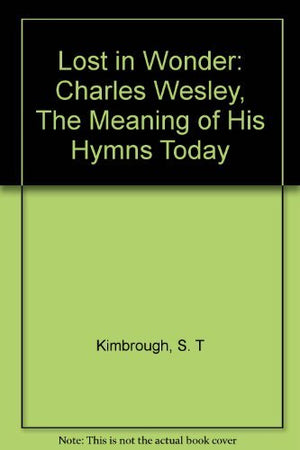 Lost in Wonder: Charles Wesley, The Meaning of His Hymns Today,Used