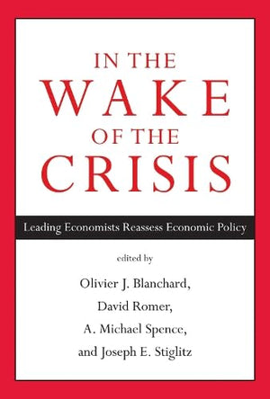 In the Wake of the Crisis: Leading Economists Reassess Economic Policy (Mit Press),Used
