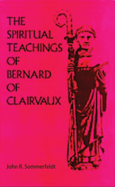 The Spiritual Teachings Of Saint Bernard Of Clairvaux (Volume 125) (Cistercian Studies Series),New
