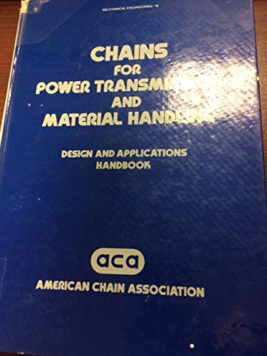 Chains For Power Transmission And Materials Handling: Design And Applications Handbook (Mechanical Engineering)