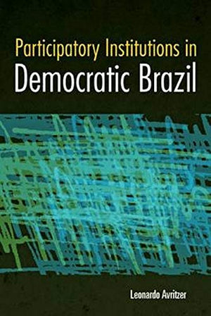 Participatory Institutions in Democratic Brazil,Used