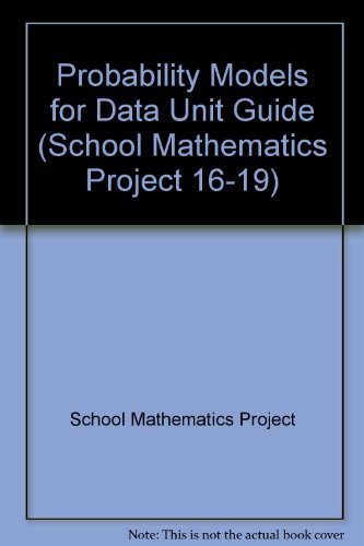 Probability Models for Data Unit Guide (School Mathematics Project 1619),Used