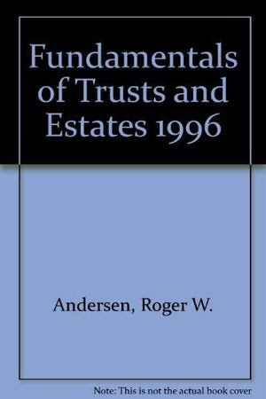 Fundamentals Of Trusts And Estates 1996,New