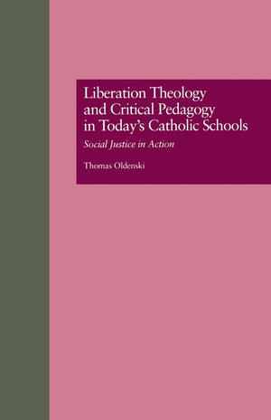 Liberation Theology And Critical Pedagogy In Today'S Catholic Schools (Critical Education Practice),Used