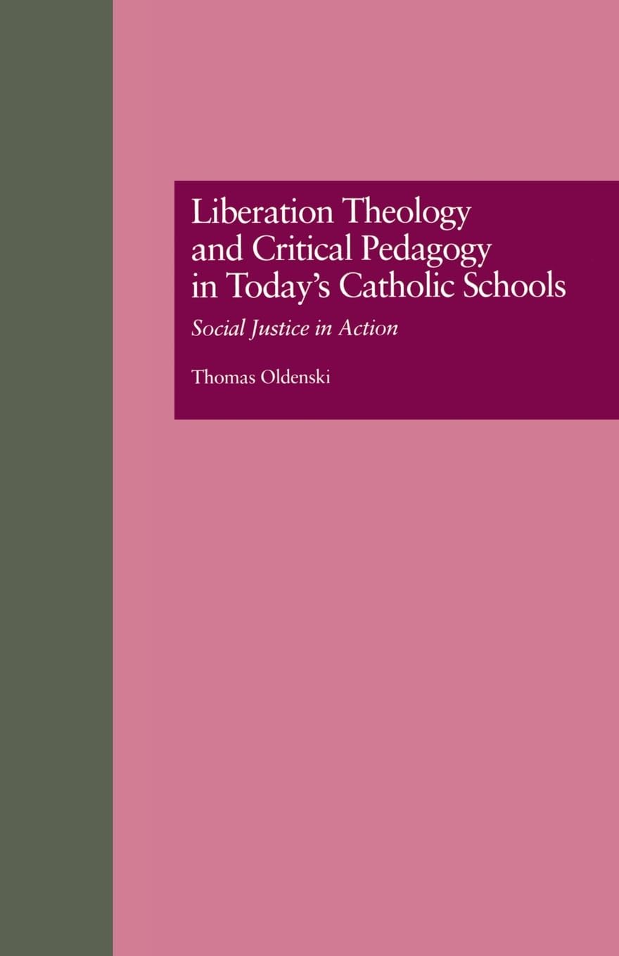 Liberation Theology And Critical Pedagogy In Today'S Catholic Schools (Critical Education Practice),Used
