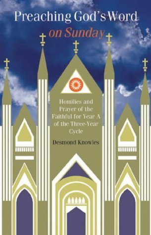 Preaching God's Word On Sunday: Homilies And Prayers Of The Faithful For Year A Of The ThreeYear Cycle,Used