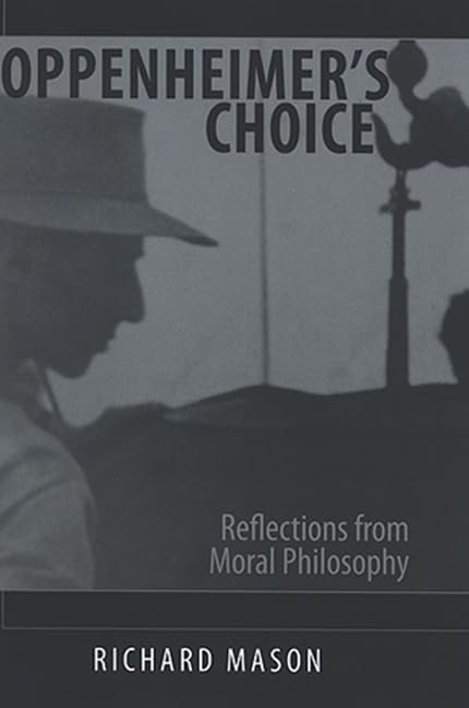 Oppenheimer's Choice: Reflections from Moral Philosophy (Suny Series in Philosophy),Used
