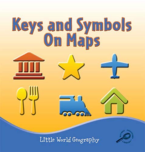 Keys And Symbols On Maps (Little World Geography)