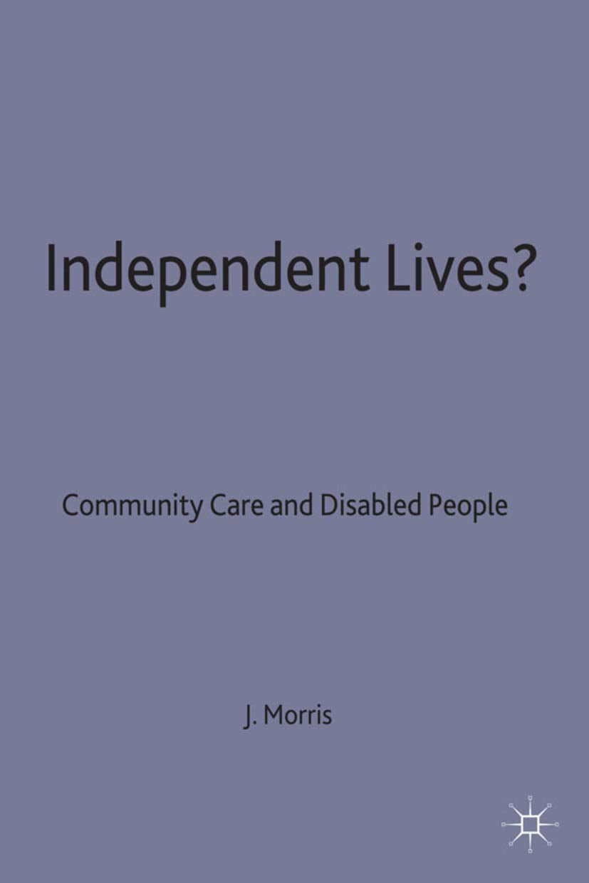 Independent Lives?: Community Care and Disabled People,Used