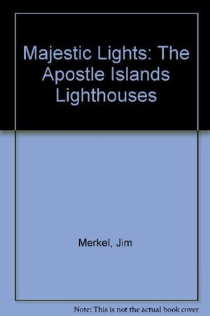 Majestic Lights: The Apostle Islands Lighthouses,Used