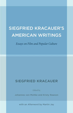 Siegfried Kracauer'S American Writings: Essays On Film And Popular Culture (Weimar And Now: German Cultural Criticism) (Volume 4,Used