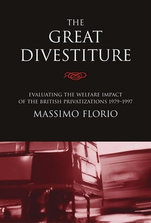 The Great Divestiture: Evaluating the Welfare Impact of the British Privatizations, 19791997 (Mit Press),Used