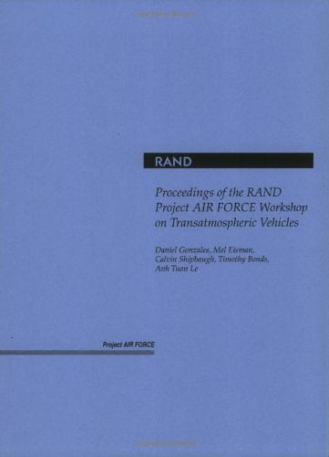 Proceedings of the RAND Project Air Force Workshop on Transatmospheric Vehicles,Used
