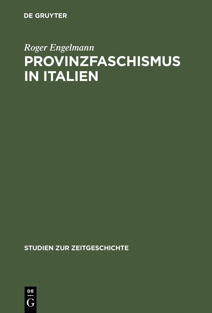 Provinzfaschismus In Italien: Politische Gewalt Und Herrschaftsbildung In Der Marmorregion Carrara 19211924 (Studien Zur Zeitge,Used