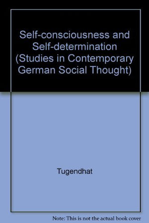 SelfConsciousness and SelfDetermination (Studies in Contemporary German Social Thought),Used