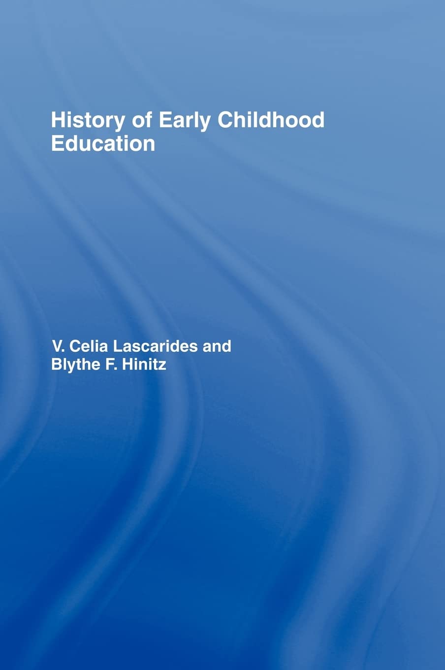 History of Early Childhood Education (Garland Studies in the Renaissance),New