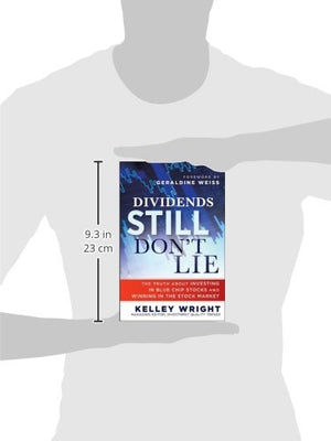 Dividends Still Don'T Lie: The Truth About Investing In Blue Chip Stocks And Winning In The Stock Market