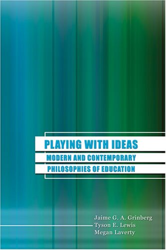 Playing With Ideas: Modern and Contemporary Philosophies of Education,Used