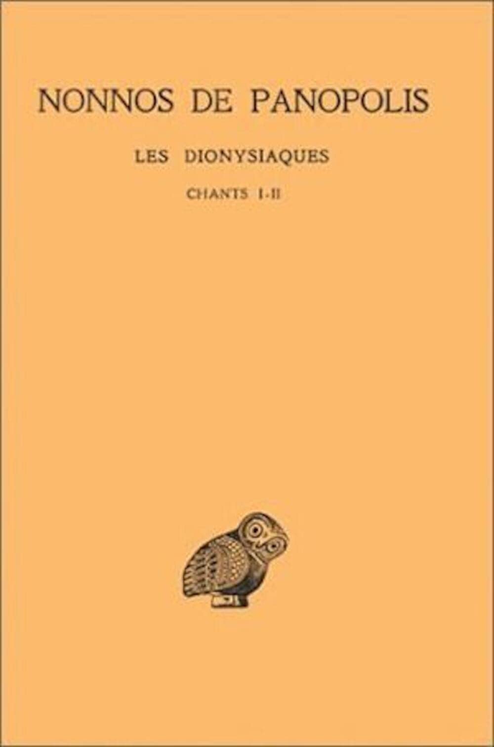 Les Dionysiaques: Tome I : Chants I Et Ii. (Collection Des Universites De France) (French And Greek Edition)