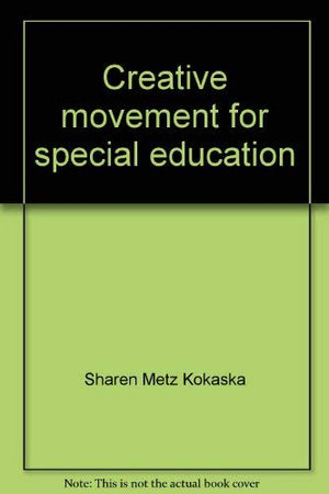 Creative movement for special education: A guide to activities throughout the school year (A Fearon teacheraid book),Used