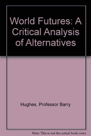 World Futures: A Critical Analysis of Alternatives,Used