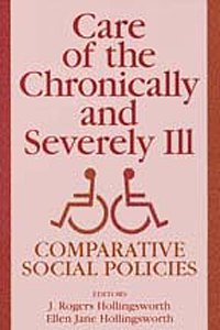 Care Of The Chronically And Severely Ill: Comparative Social Policies (Social Institutions And Social Change Series),New