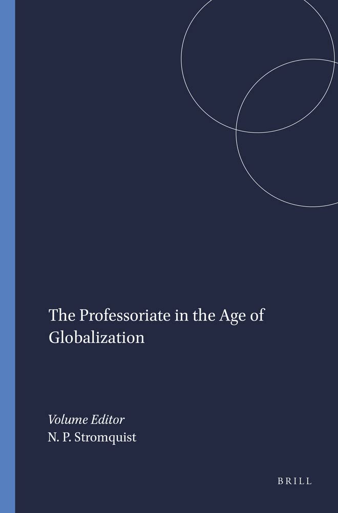 The Professoriate in the Age of Globalization (Global Perspectives on Higher Education, 8),Used