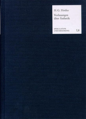 Vorlesungen Uber Asthetik Oder Philosophie Des Schonen Und Der Kunst (1833): Nachgeschrieben Von Immanuel Hegel (Spekulation Und,Used