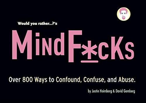 Would You Rather...?'s Mindf*cks: Over 800 Ways to Confound, Confuse, and Abuse,Used