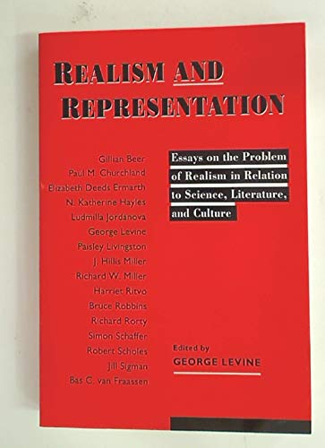 Realism And Representation: Essays On The Problem Of Realism In Relation To Science, Literature And Culture (Science And Literat-new